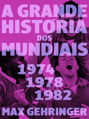 cover image of A grande história dos mundiais 1974,1978,1982